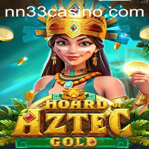 Hoard of Aztec Gold: A Thrilling Adventure Awaits with NN33